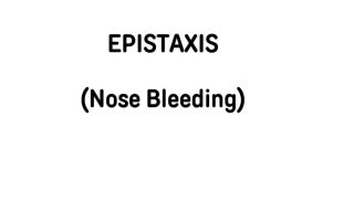 Epistaxis (Nose Bleeding)